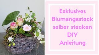 Blumen stecken  Blumengesteck selber machen  DIY Anleitung für ein exklusives Blumengesteck [upl. by Yelir]