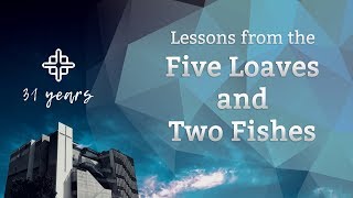 Lessons From The Five Loaves And Two Fishes John 6115 [upl. by Emelia374]