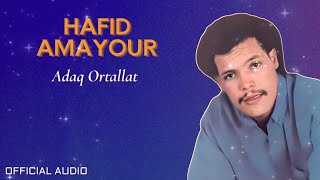 Hafid Amayour  Adaq Ortallat  Official Audio [upl. by Ennirac]