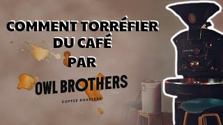 Comment torréfier du café  On vous explique la méthode Owl Brothers [upl. by Eibloc]