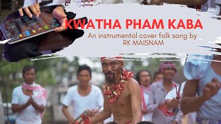 KWATHA PHAM KABA  INSTRUMENTAL COVER  RK MAISNAM [upl. by Aleakim]