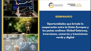 Seminario “Oportunidades que brinda la cooperación entre la UE y los países andinosquot  Parte II [upl. by Aciras]