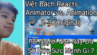 Việt Bách Reacts  Hai Người Que Này Đã Sở Hữu Sức Mạnh Gì   Animator vs Animation 23 Original [upl. by Adnahsam742]