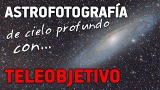 ASTROFOTOGRAFÍA de cielo profundo con TELEOBJETIVO [upl. by Bridges340]