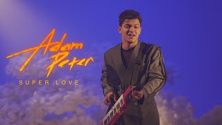 Adam Peter  Super Love  Official Music Video [upl. by Walt268]