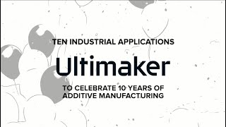 The top ten Industrial applications from ten years of Ultimaker [upl. by Eissirk]