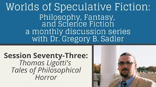 Thomas Ligottis Tales of Philosophical Horror  Worlds of Speculative Fiction lecture 73 [upl. by Leruj808]