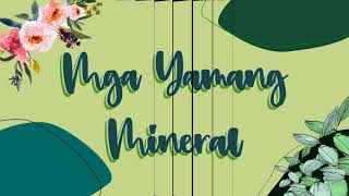 MGA YAMANG MINERAL  Araling Panlipunan Teacher Leng [upl. by Aryan800]