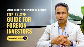 Buy Property in Dubai StepbyStep Guide for Foreign Investors  Tips for Foreign Buyers [upl. by Neall652]