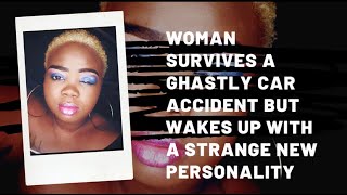 Woman survives a ghastly car accident but wakes up with a strange new personality [upl. by Vladamir]