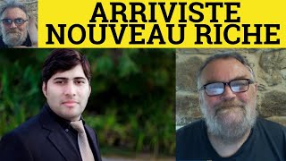 🔵 Arriviste Meaning  Parvenu Explained  Nouveau Riche Examples  Define Arriviste  French Words [upl. by Arol]