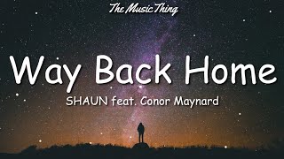 SHAUN feat Conor Maynard  Way Back Home Lyrics  Remember when I told you No matter where I go [upl. by Mastic]