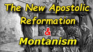 The New Apostolic Reformation and Montanism [upl. by Rennerb462]