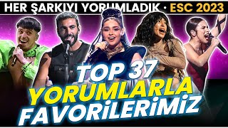 2023 Eurovision Favorilerimiz  Yorumlu  TOP 37 [upl. by Nichol95]