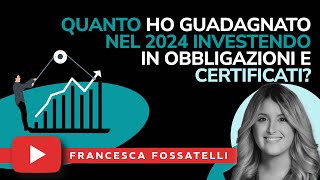 Quanto ho guadagnato nel 2024 investendo in Obbligazioni e Certificati [upl. by Ylrebnik]