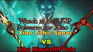 Xiao the most F2P Polearm Lithic Spear vs Blackcliff Pole [upl. by Ratep]