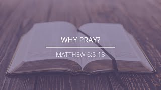 Matthew 6513  quotWhy Prayquot [upl. by Deva]