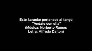 TANGO KARAOKE quotandate con ellaquot  Música Norberto Ramos Letra Alfredo Dalton [upl. by Einram530]