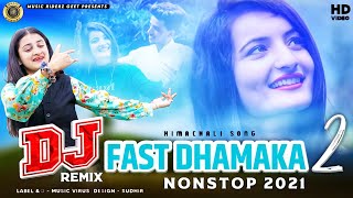 New Special DJ Fast Mix Dhamaka 2021 Non Stop Himachali Pahari Mashup Official Video song [upl. by Callum995]