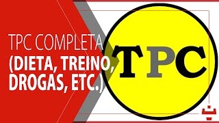 TPC completa  dieta treino drogas [upl. by Grenier317]