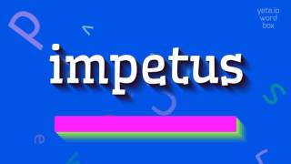 IMPETUS  HOW TO PRONOUNCE IT impetus [upl. by Gelman]