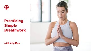 Practicing Simple Breathwork with Ally Maz  lululemon [upl. by Moffit]