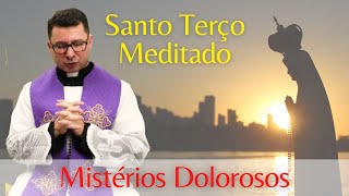 Santo Terço Meditado  Mistérios Dolorosos  Padre Alessandro Bobinton [upl. by Bunting]