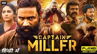 Captain Miller Full Hindi Dubbed Movie 2024 Facts amp Reviews  Dhanush Shiva Rajkumar Priyanka 2024 [upl. by Ronnica]