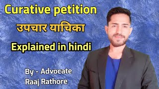 Curative petition in hindi Explained by Advocate Raaj Rathore [upl. by Borroff]