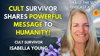 CULT SURVIVOR SHARES POWERFUL MESSAGE TO HUMANITY  Isabella Young [upl. by Eemyaj]