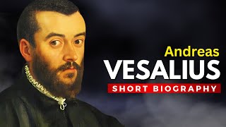 ANDREAS VESALIUS  The Father of Modern Anatomy [upl. by Emad]