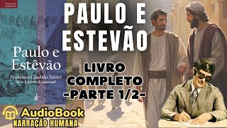 Audiobook PAULO E ESTÊVÃO 1942  PARTE 12  LIVRO COMPLETO  Chico Xavier  Romances de Emmanuel [upl. by Ruberta]