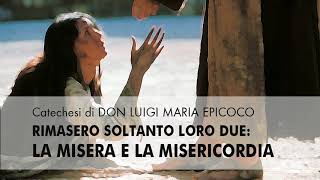 Don Luigi Maria Epicoco  Rimasero soltanto loro due la misera e la misericordia [upl. by Naerda]