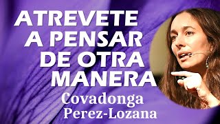 🌟 ATREVETE A PENSAR DE OTRA MANERA 🌟 Covadonga PérezLozana [upl. by Ardnaz]