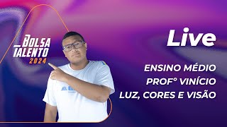 LUZ CORES E VISÃO  EM  PROFº VINÍCIO BOLSA TALENTO [upl. by Finegan562]