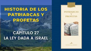 Historia de los Patriarcas y Profetas  Capítulo 27— La ley dada a Israel  audio libro [upl. by Matuag]