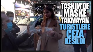 Taksimde Maske Takmayan Turistlere Ceza Kesildi [upl. by Nilyaj]