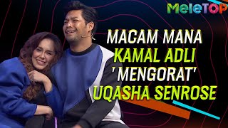 Macam mana Kamal Adli mengorat Uqasha Senrose  MeleTOP  Nabil Ahmad amp Ummi Nazeera [upl. by Arres]