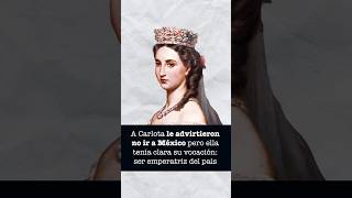 A Carlota le advirtieron no ir a México pero ella tenía clara su vocación ser emperatriz del país [upl. by Alexandro]