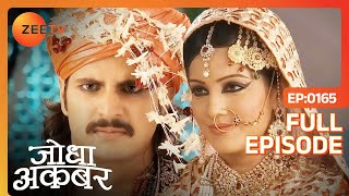 Akbar कर रहा है Benazir से निकाह  Jodha Akbar  Full Episode 165  Zee TV [upl. by Ivel]