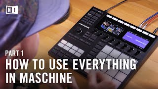 How to Use Everything in MASCHINE MK3 Beat Making Masterclass Part 1  Native Instruments [upl. by Yaras]