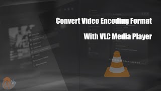 Convert Video Encoding Format Using VLC Media Player [upl. by Hum434]