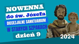 DZIEŃ 9  NOWENNA DO ŚW JÓZEFA  SANKTUARIUM W STARYCH SZPAKACH  18032024 r [upl. by Flo631]