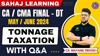 Tonnage Taxation MayJune 2024  CA amp CMA Final  Direct Tax  With Questions amp Answer  CA Mayank [upl. by Hooke769]