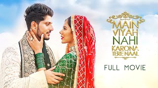 Main Viyah Nahi Karona Tere Naal 2022 Punjabi Full Movie  Starring Gurnam Bhullar Sonam Bajwa [upl. by Ahsiekahs]