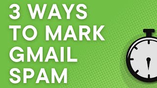 Gmail spam tutorial 3 ways to mark spam email 2021 [upl. by Jandy369]