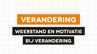 Verandering  Weerstand en motivatie bij verandering [upl. by Anecusa245]