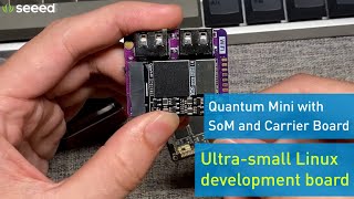 Quantum Mini with SoM and Expansion Board  Ultrasmall Linux development board [upl. by Garlinda]