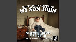 Diddle Diddle Dumpling My Son John Slowed Down Version [upl. by Infeld157]