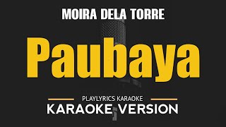 Paubaya  Moira Dela Torre HD Karaoke [upl. by Ecertal]